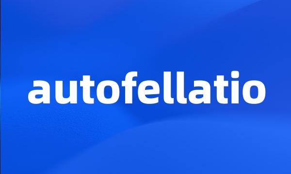 autofellatio