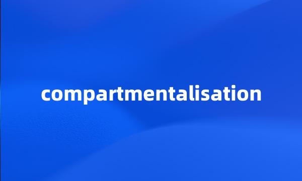 compartmentalisation