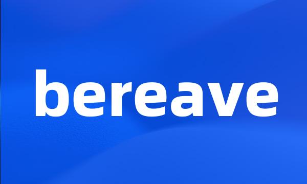 bereave