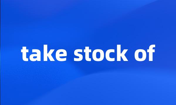 take stock of