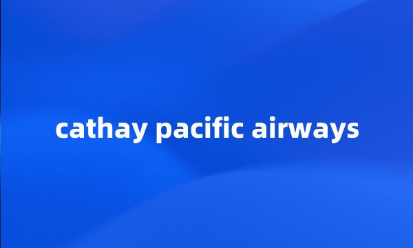 cathay pacific airways