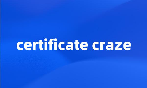 certificate craze