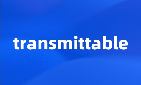 transmittable