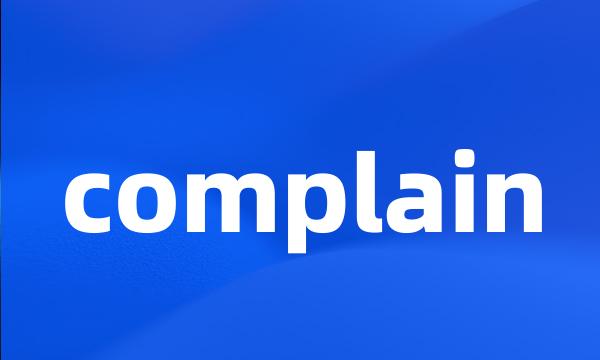 complain