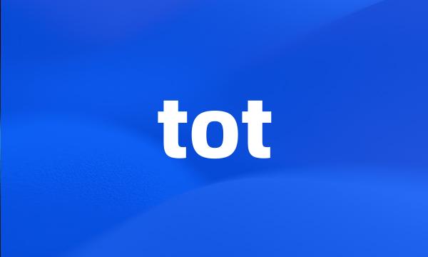 tot