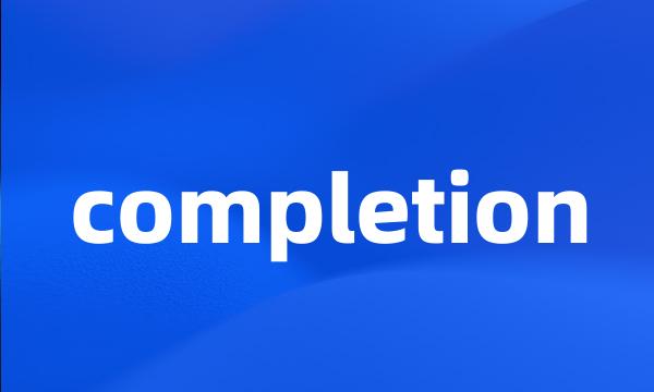 completion