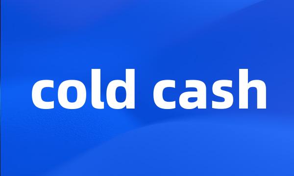 cold cash