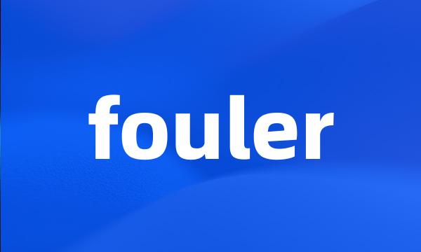 fouler