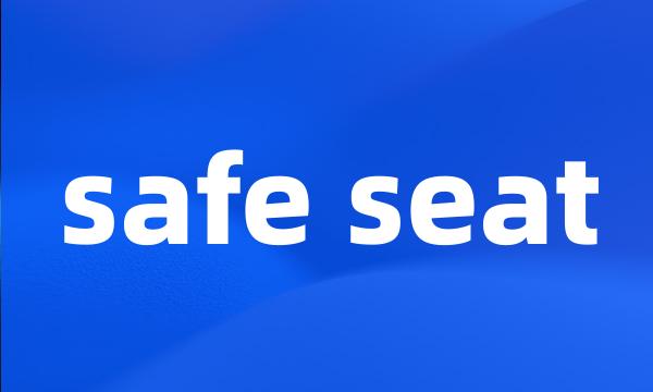 safe seat