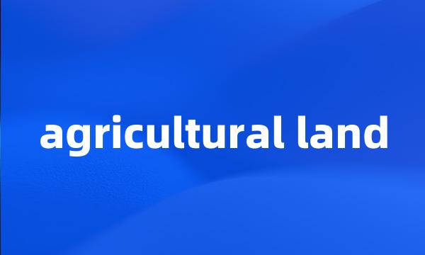 agricultural land