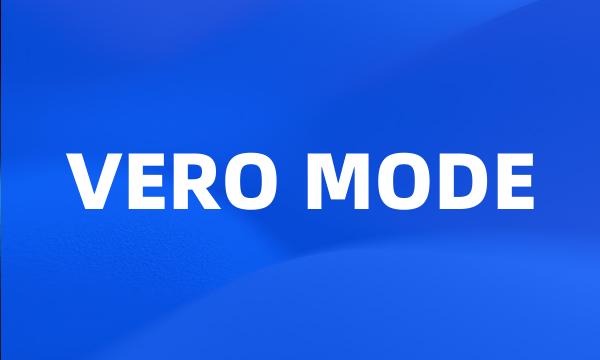 VERO MODE