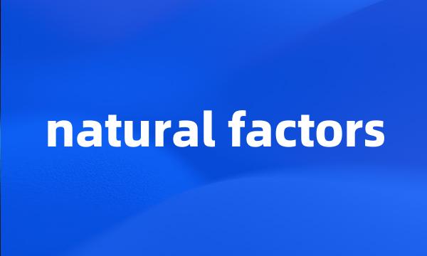 natural factors