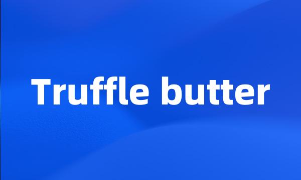 Truffle butter