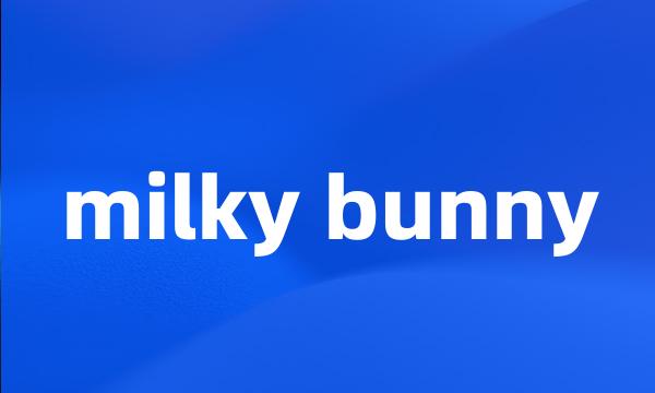 milky bunny