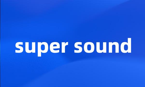 super sound