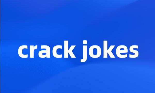 crack jokes