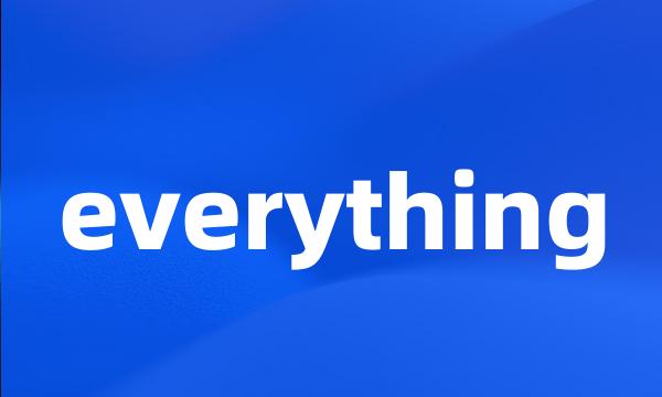 everything