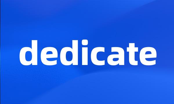 dedicate