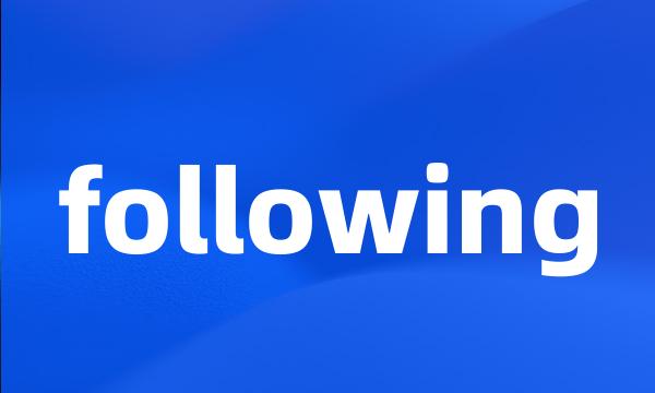 following