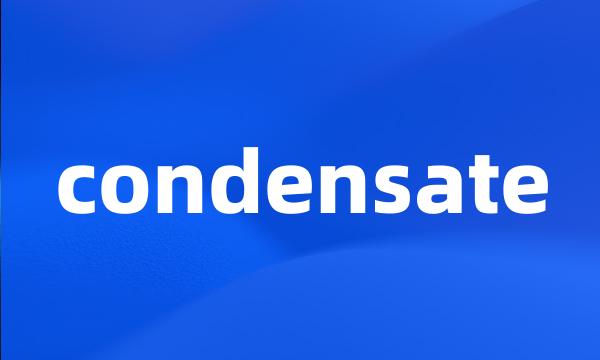 condensate