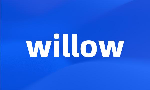 willow