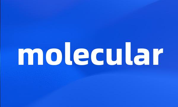 molecular