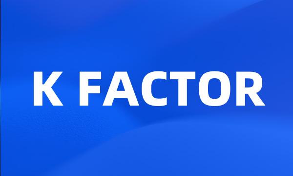 K FACTOR