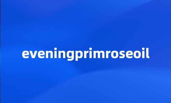 eveningprimroseoil