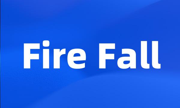 Fire Fall