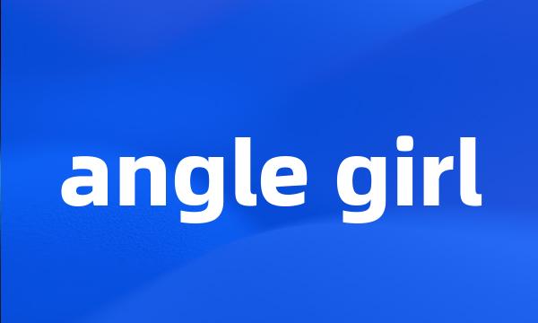 angle girl