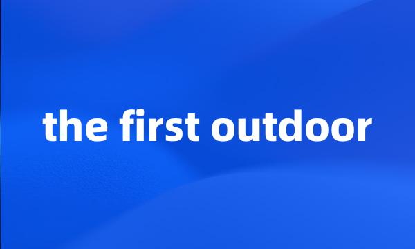 the first outdoor