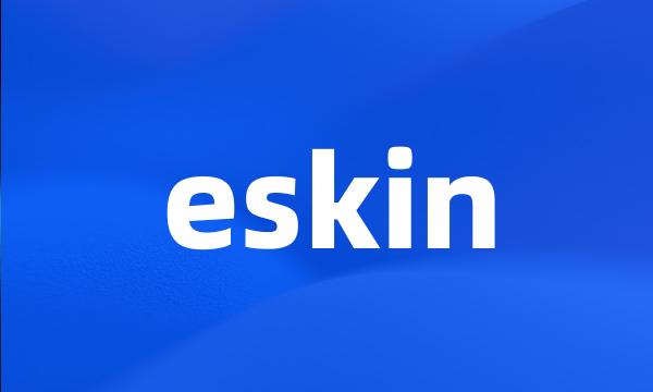 eskin