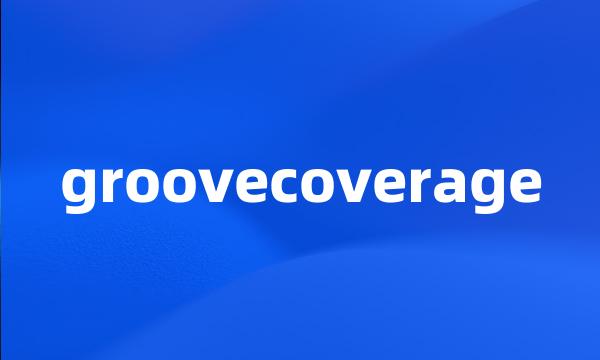 groovecoverage