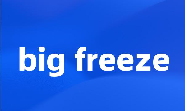 big freeze