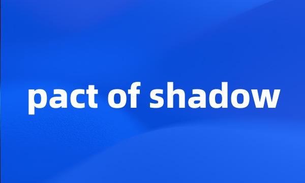 pact of shadow