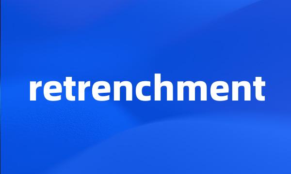 retrenchment