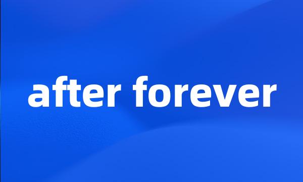 after forever