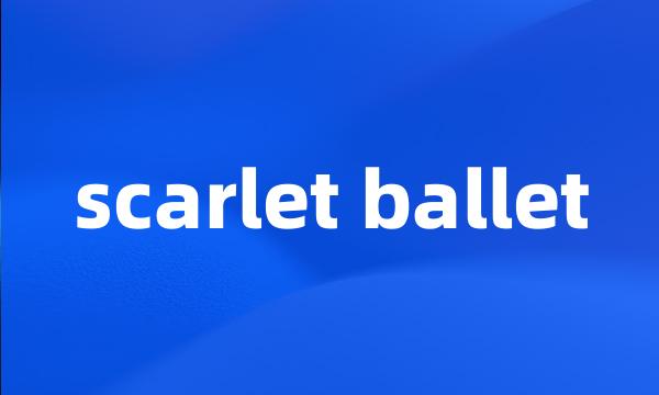 scarlet ballet