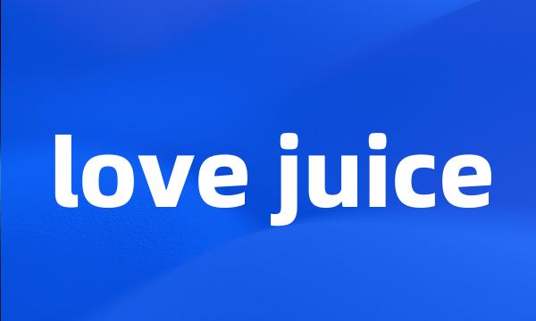 love juice