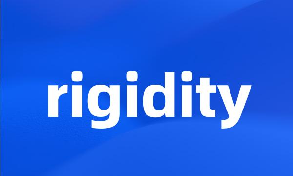 rigidity