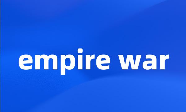 empire war