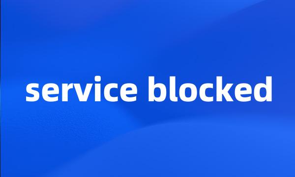 service blocked