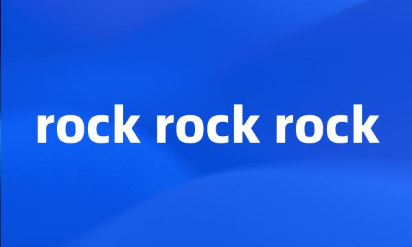 rock rock rock