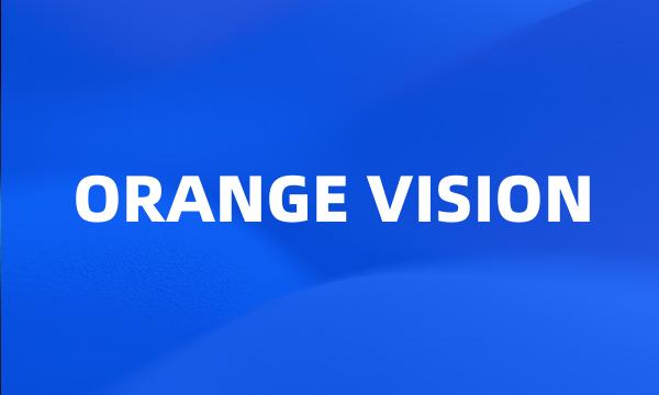 ORANGE VISION