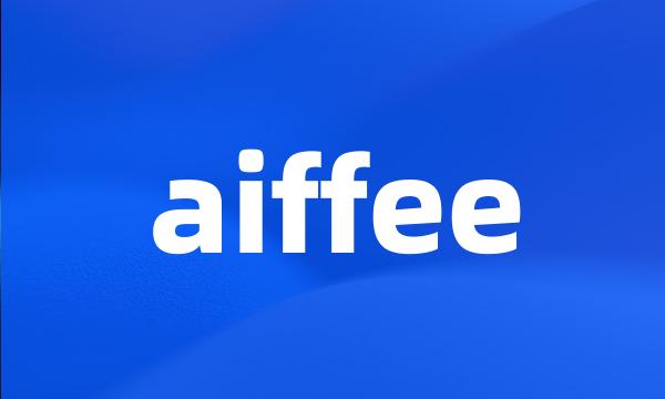 aiffee