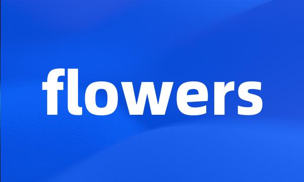 flowers