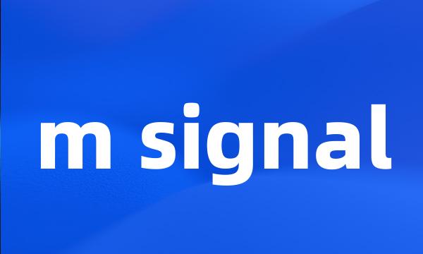 m signal