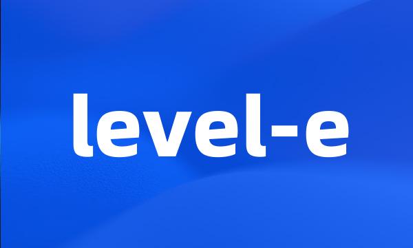 level-e