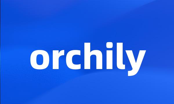 orchily