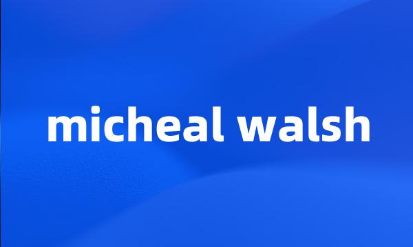 micheal walsh